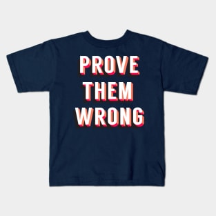 Prove Them Wrong Kids T-Shirt